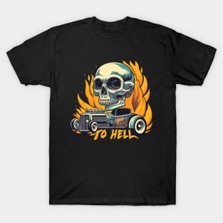 skull and hot rod. to hell T-Shirt